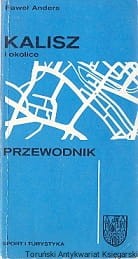 Kalisz i okolice przewodnik / Paweł Anders Toruński Antykwariat ...