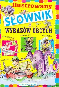 Ilustrowany słownik wyrazów obcych / Tekst: Agnieszka Nożyńska ...