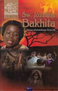 Św. Józefina Bakhita : Duma afrykańskiego Kościoła  / Marek Balon