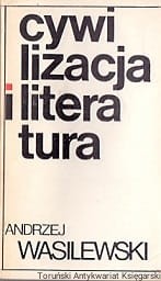 Cywilizacja i literatura / Andrzej Wasilewski 