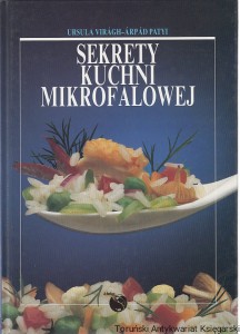 Sekrety kuchni mikrofalowej / Ursula Viragh-Arpad Patyi