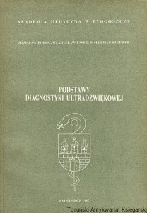 Podstawy diagnostyki ultradźwiękowej / Zdzisław Boroń, Władysław Lasek, Waldemar Szreiber 