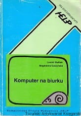 Komputer na biurku : Poradnik użytkownika mikrokomputera klasy IBM PC / Leonid Bułhak, Magdalena Szeżyńska 