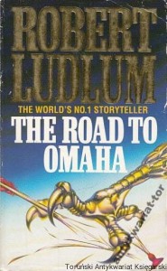 The Road to Omaha / Robert Ludlum