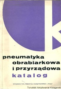Pneumatyka obrabiarkowa i przyrządowa : katalog / Kajetan Kajetanowicz, Stanisław Wysocki