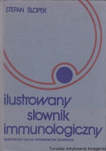 Ilustrowany słownik immunologiczny / Stefan Ślopek 