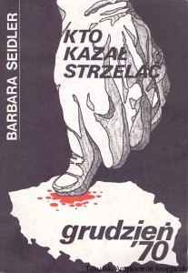 Kto kazał strzelać Grudzień '70 / Barbara Seidler 