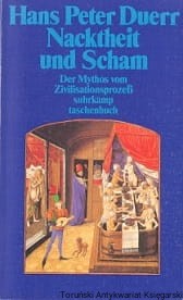 Nacktheit und Scham : Der Mythos vom Zivilisationsprozess Band 1 / Hans Peter Duerr