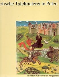 Gotische Tefelmalerei in Polen : Mit zwanzig farbigen Tafeln und dreissig einfarbigen Abbildungen / Maria Otto-Michałowska 