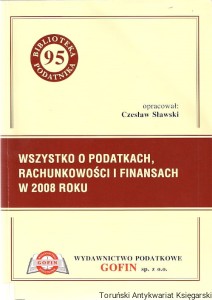 Wszystko o podatkach, rachunkowości i finansach w 2008 roku : Wybrane akty prawne