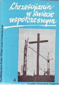 Chrześcijanin w świecie współczesnym : część 4 / Materiały do katechez opracował ks. Władysław Koska