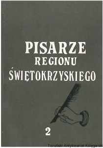 Pisarze regionu świętokrzyskiego II : Seria I: Wiesław Jażdżyński, Stanisław Piętak, Zbigniew Brzozowski, Drukarnie i drukarstwo na Kielecczyźnie od początków XX wieku do czasów współczesnych, Henryk Jachimowski, Dobra kulturalne na Klelecczyźnie 1944-46