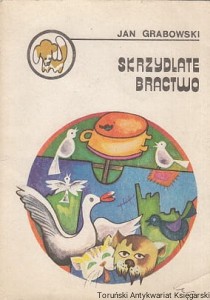 Skrzydlate bractwo / Jan Grabowski 