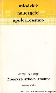 Zbiorcza szkoła gminna /Jerzy Wołczyk