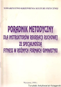 Poradnik metodyczny dla instruktorów rekreacji ruchowej ze specjalnością fitness w różnych formach gimnastyki