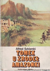Tomek u źródeł Amazonki / Alfred Szklarski