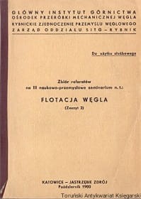 Flotacja węgla : Zbiór referatów na III naukowo-przemysłowe seminarium, Zeszyt 2 / Praca zbiorowa 