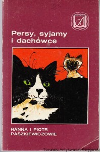 Persy, syjamy i dachowce / Hanna i Piotr Paszkiewiczowie