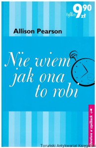 Nie wiem jak ona to robi / Allison Pearson