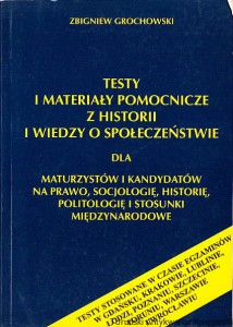Testy i materiały pomocnicze z historii i wiedzy o społeczeństwie dla maturzystów i kandydatów na prawo, socjologię, historię, politologię i stosunki międzynarodowe