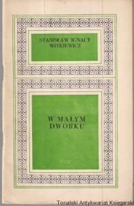 W małym dworku / Stanisław Ignacy Witkiewicz
