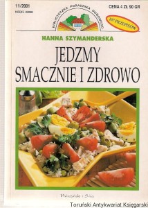 Jedzmy smacznie i zdrowo / Hanna Szymanderska