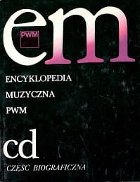 Encyklopedia muzyczna PWM c d część biograficzna / Elżbieta Dziębowska (red.)