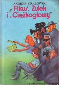 Fikuś, Zulek i "Ciężkogłowy" / Andrzej Grabowski