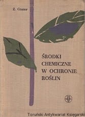 Środki chemiczne w ochronie roślin : Informator / Zbigniew Ginter