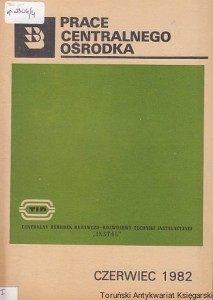 Prace Centralnego Ośrodka Badawczo-Rozwojowego Techniki Instalacyjnej "INSTAL" 1982 / Opracowanie redakcyjne: Janusz Wróblewski, Franciszek Gorek