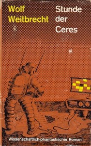 Stunde der Ceres : Wissenschatftlich-phantastischer Roman / Wolf Weitbrecht