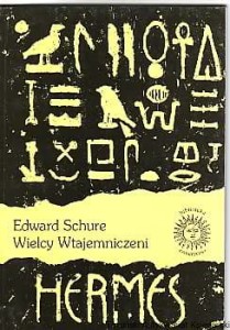 Wielcy wtajemniczeni : zarys tajemnej historii religii. Ks. 3, Hermes / Edward Schuré