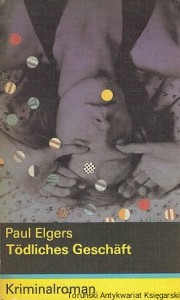 Todliches Geschaft : Kriminalroman / Paul Elgers 
