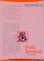 Wielki testament : Średniowiecze / Francois Villon
