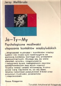 Ja-Ty-My : Psychologiczne możliwości ulepszania kontaktów międzyludzkich / Jerzy Mellibruda