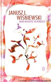 Moja bliskość największa / Janusz Leon Wiśniewski