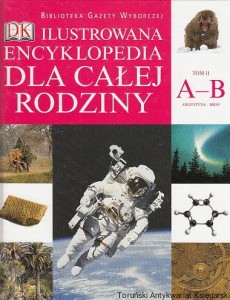 Ilustrowana encyklopedia dla całej rodziny Tom II A-B : Biblioteka Gazety Wyborczej  / (red.) Jayne Parsons