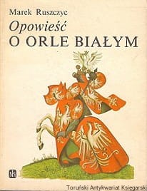 Opowieść o orle białym / Marek Ruszczyc 