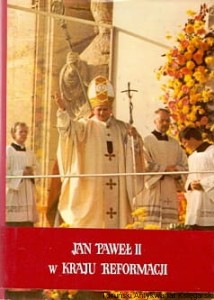 Jan Paweł II w kraju Reformacji : Homilie i przemówienia wygłoszone podczas podróży do Republiki Federalnej Niemiec w dniach 15-19 listopada 1980 / Antoni Podsiad 
