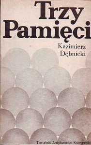 Trzy Pamięci / Kazimierz Dębnicki