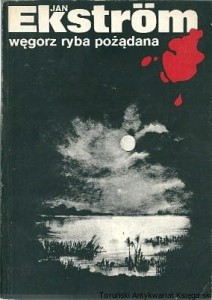 Węgorz ryba pożądana : powieść kryminalna / Jan Ekstrom