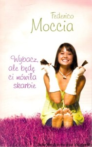 Wybacz ale będę ci mówiła skarbie / Federico Moccia 