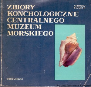 Zbiory konchologiczne centralnego muzeum Morskiego / Andrzej Samek 