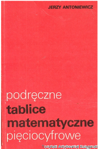 Podręczne tablice matematyczne pięciocyfrowe / Jerzy Antoniewicz