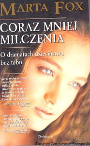 Coraz mniej milczenia : O dramatch dzieciństwa bez tabu / Maria Fox