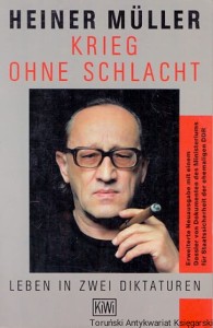Krieg ohne Schlacht : Leben in zwei Diktaturen / Heiner Muller