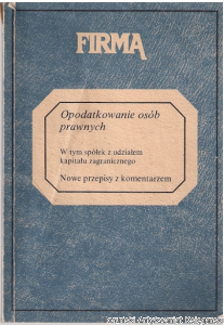 Opodatkowanie osób prawnych : nowe przepisy z komentarzem