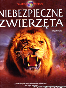 Niebezpieczne zwierzęta / Angela Wilkes