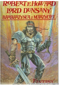 Barbarzyńca i marzyciel : dwa światy fantasy / Robert E. Howard, Lord Dunsany