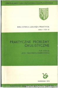 Praktyczne problemy okulistyczne / pod redakcją Zofii Trzcińskiej-Dąbrowskiej